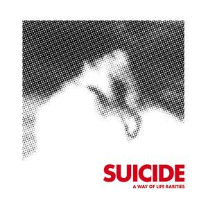 Suicide - A Way of Life (Rarities) (2023)