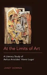 At the Limits of Art: A Literary Study of Aelius Aristides' Hieroi Logoi