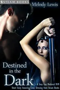 «Destined in the Dark - Historical Cross-Dressing Medieval M/M Erotica from Steam Books» by Steam Books,Melody Lewis