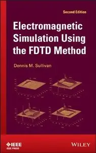 Electromagnetic Simulation Using the FDTD Method, 2 edition (Repost)