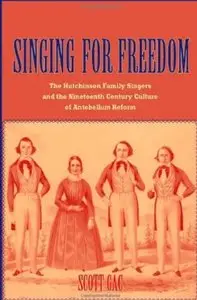Singing for Freedom: The Hutchinson Family Singers and the Nineteenth-Century Culture of Reform [Repost]