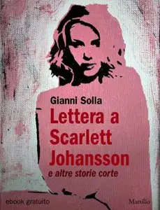 Lettera a Scarlett Johansson e altre storie corte di Gianni Solla