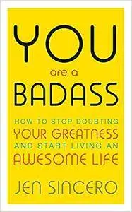 You Are a Badass: How to Stop Doubting Your Greatness and Start Living an Awesome Life [Repost]