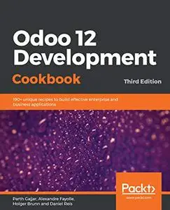 Odoo 12 Development Cookbook, 3rd Edition (repost)