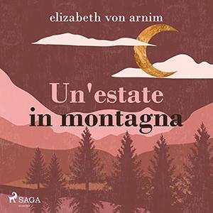 «Un'estate in montagna» by Elizabeth von Arnim
