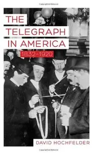 The Telegraph in America, 1832-1920