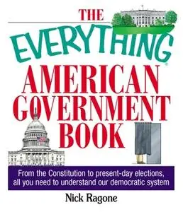 «The Everything American Government Book» by Nick Ragone