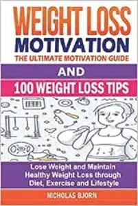 Weight Loss Motivation & 100 Weight Loss Tips