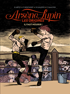Arsène Lupin - Les Origines - Tome 3 - Il Faut Mourir!