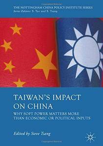 Taiwan's Impact on China: Why Soft Power Matters More than Economic or Political Inputs