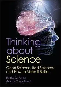 Thinking about Science: Good Science, Bad Science, and How to Make It Better (ASM Books)