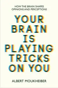 «Your Brain Is Playing Tricks On You» by Albert Moukheiber