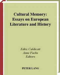 Cultural Memory: Essays on European Literature and History [Repost]