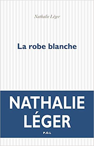 La robe blanche - Nathalie Léger