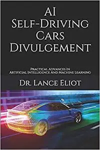AI Self-Driving Cars Divulgement: Practical Advances In Artificial Intelligence And Machine Learning