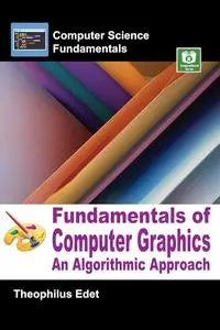 Fundamentals of Computer Graphics: An Algorithmic Approach (Computer Science Fundamentals)