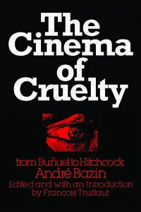 The Cinema of Cruelty: From Buñuel to Hitchcock