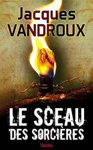 Le sceau des sorcières – Jacques Vandroux