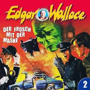 «Edgar Wallace - Folge 2: Der Frosch mit der Maske» by Edgar Wallace,George Chevalier