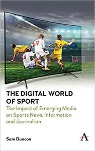 The Digital World of Sport: The Impact of Emerging Media on Sports News, Information and Journalism