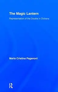 The Magic Lantern: Representations of the Double in Dickens