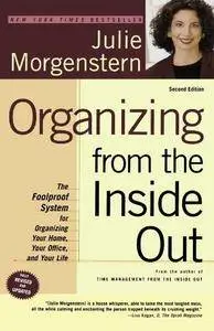 Organizing from the Inside Out, Second Edition: The Foolproof System For Organizing Your Home, Your Office and Your Life