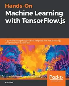 Hands-On Machine Learning with TensorFlow.js [Repost]