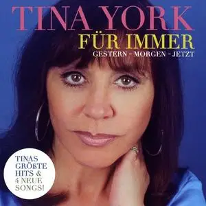 Tina York - Für Immer (Gestern - Morgen - Jetzt) (2018)