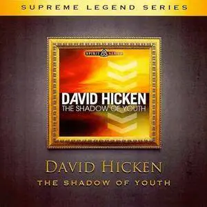 David Hicken - Supreme Legend Series: The Shadow of Youth (2013)