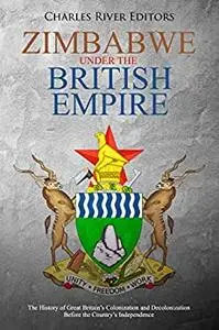 Zimbabwe Under the British Empire: The History of Great Britain’s Colonization