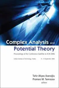 Complex Analysis and Potential Theory: Proceedings of the Conference Satellite to ICM 2006, Gebze Institute of Technology, Turk