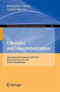 E-Business and Telecommunications: International Joint Conference, ICETE 2012, Rome, Italy, July 24--27, 2012, Revised Selected