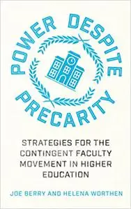 Power Despite Precarity: Strategies for the Contingent Faculty Movement in Higher Education