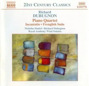 Richard Dubugnon - Piano Quartet - Incantatio - Frenglish Suite (2002)