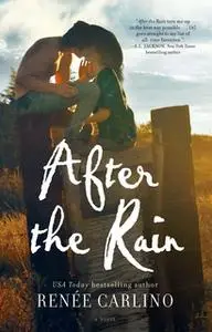«After the Rain» by Renee Carlino