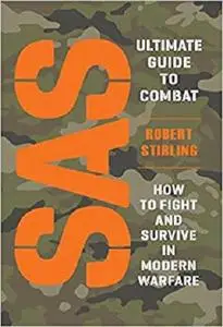SAS Ultimate Guide to Combat: How to Fight and Survive in Modern Warfare (General Military) [Repost]