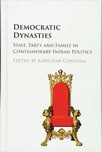 Democratic Dynasties: State, Party, and Family in Contemporary Indian Politics