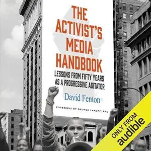The Activist's Media Handbook: Lessons from Fifty Years as a Progressive Agitator by David Fenton