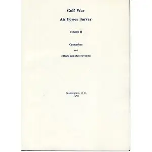 Gulf War Air Power Survey, Volume II: Operations and Effects and Effectiveness