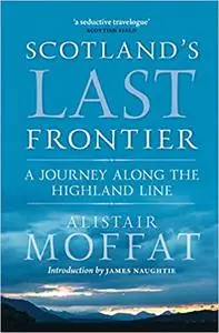 Scotland's Last Frontier: A Journey Along the Highland Line, 2nd Edition