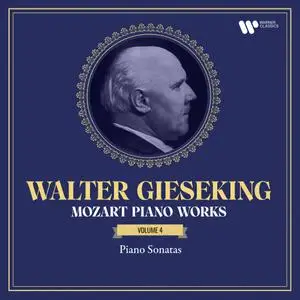 Walter Gieseking - Mozart - Piano Works, Vol. 4. Piano Sonatas, K. 279 - 284 (2023) [Official Digital Download 24/192]