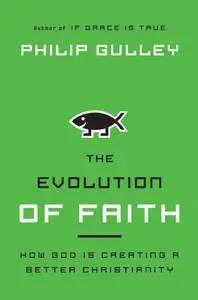 The Evolution of Faith: How God Is Creating a Better Christianity