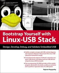 Bootstrap Yourself with Linux-USB Stack: Design, Develop, Debug, and Validate Embedded USB Systems (repost)