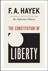 F. A. Hayek, Ronald Hamowy - The Constitution of Liberty: The Definitive Edition [Repost]