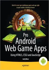 Pro Android Web Game Apps: Using HTML5, CSS3 and JavaScript