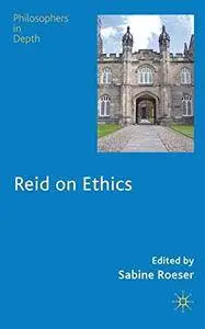 Reid on Ethics (Philosophers in Depth)(Repost)