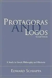 Protagoras and Logos: A Study in Greek Philosophy and Rhetoric (2nd Edition)