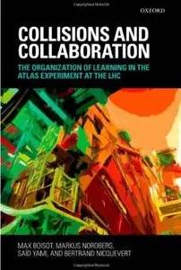 Collisions and Collaboration: The Organization of Learning in the ATLAS Experiment at the LHC