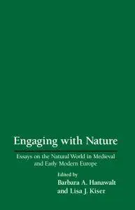 Engaging with Nature: Essays on the Natural World in Medieval and Early Modern Europe