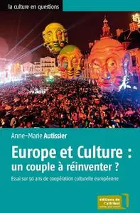 Anne-Marie Autissier, "Europe et culture, un couple à réinventer ?"